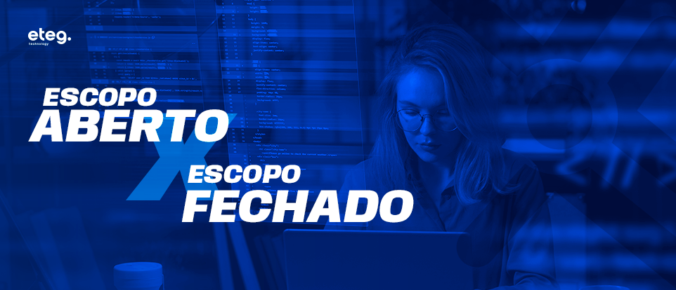 Escopo aberto x escopo fechado