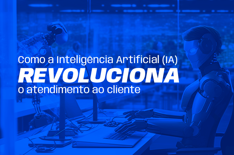 Como a Inteligência Artificial (IA) revoluciona o atendimento ao cliente